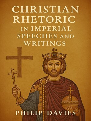 cover image of Christian Rhetoric in Imperial Speeches and Writings